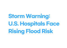 Storm Warning: U.S. Hospitals Face Rising Flood Risk - Focus