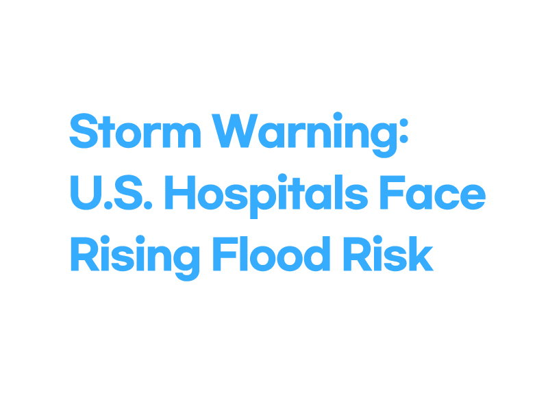 Storm Warning: U.S. Hospitals Face Rising Flood Risk0