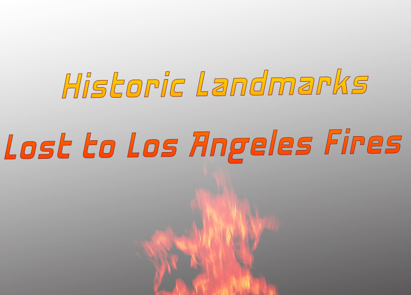 Historic Landmarks Lost to Los Angeles Fires4