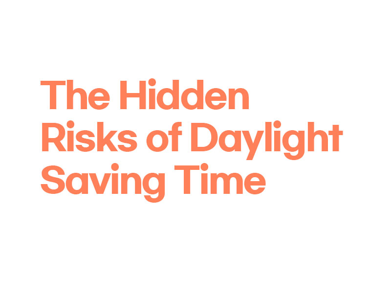 The Hidden Risks of Daylight Saving Time0