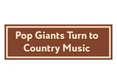 Pop Giants Turn to Country Music - In Spotlight