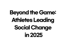 Beyond the Game: Athletes Leading Social Change in 2025 - Sports