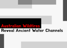 Australian Wildfires Reveal Ancient Water Channels - Focus
